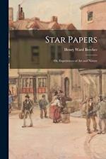 Star Papers : or, Experiences of Art and Nature 
