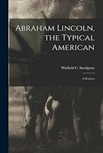 Abraham Lincoln, the Typical American : a Sermon 