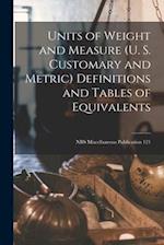 Units of Weight and Measure (U. S. Customary and Metric) Definitions and Tables of Equivalents; NBS Miscellaneous Publication 121