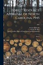 Forest Resource Appraisal of North Carolina, 1945; Survey; 1945