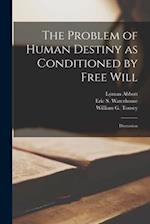 The Problem of Human Destiny as Conditioned by Free Will : Discussion 
