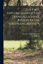 The First Explorations of the Trans-Allegheny Region by the Virginians, 1650-1674 