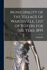 Municipality of the Village of Wardsville, List of Voters for the Year 1895 [microform] 