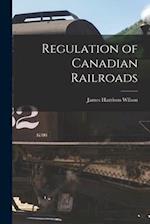 Regulation of Canadian Railroads [microform] 