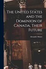 The United States and the Dominion of Canada, Their Future [microform] 