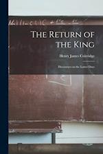 The Return of the King : Discourses on the Latter Days 