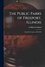 The Public Parks of Freeport, Illinois; Their First Century, 1849-1949