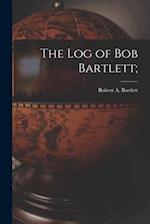 The Log of Bob Bartlett;