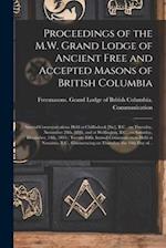 Proceedings of the M.W. Grand Lodge of Ancient Free and Accepted Masons of British Columbia [microform] : Special Communications Held at Chilliwhack [