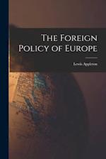 The Foreign Policy of Europe [microform] 