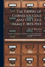 The Papers of Cornelius Cole and the Cole Family, 1833-1943; a Guide to Collection 217, Arranged, Annotated, and Indexed by Elmo R. Richardson.