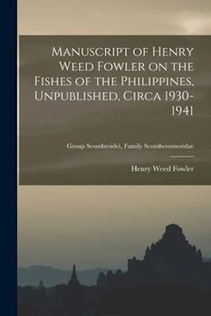 Manuscript of Henry Weed Fowler on the Fishes of the Philippines, Unpublished, Circa 1930-1941; Group Scombroidei, Family Scomberomoridae