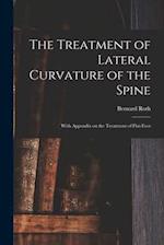 The Treatment of Lateral Curvature of the Spine : With Appendix on the Treatment of Flat-foot 