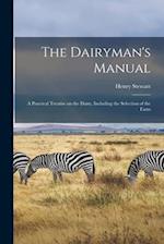 The Dairyman's Manual : a Practical Treatise on the Dairy, Including the Selection of the Farm 