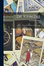Dr. John Dee: Elizabethan Mystic and Astrologer 