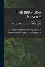 The Bermuda Islands: a Contribution to the Physical History and Zoology of the Somers Archipelago. With an Examination of the Structure of Coral Reefs