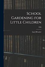 School Gardening for Little Children; 1906 