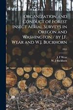 Organization and Conduct of Forest Insect Aerial Surveys in Oregon and Washington / by J.F. Wear and W.J. Buckhorn; 1955