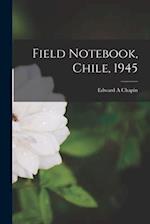 Field Notebook, Chile, 1945