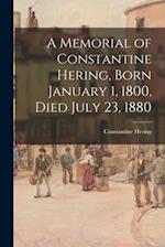 A Memorial of Constantine Hering, Born January 1, 1800, Died July 23, 1880 