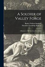 A Soldier of Valley Forge [microform] : a Romance of the American Revolution 