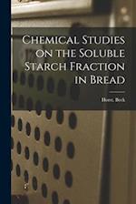 Chemical Studies on the Soluble Starch Fraction in Bread