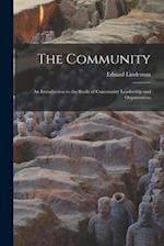 The Community : an Introduction to the Study of Community Leadership and Organization 