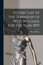 Voters' List of the Township of West Williams for the Year 1895 [microform] 
