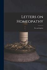Letters on Homeopathy [microform] : for and Against 