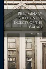 Preliminary Bulletin on Insects of the Cacao 