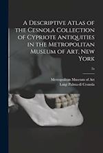 A Descriptive Atlas of the Cesnola Collection of Cypriote Antiquities in the Metropolitan Museum of Art, New York; 2a