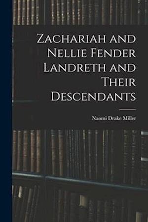 Zachariah and Nellie Fender Landreth and Their Descendants