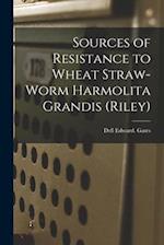 Sources of Resistance to Wheat Straw-worm Harmolita Grandis (Riley)