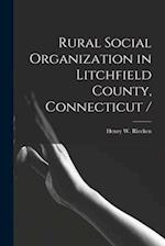 Rural Social Organization in Litchfield County, Connecticut /