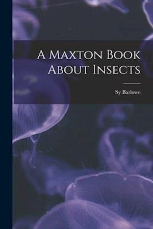 A Maxton Book About Insects
