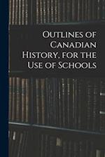 Outlines of Canadian History, for the Use of Schools 