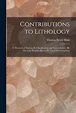 Contributions to Lithology [microform] : I. Theoretical Notions; II. Classification and Nomenclature; III. On Some Eruptive Rocks; IV. Local Metamorph