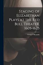 Staging of Elizabethan Plays at the Red Bull Theater, 1605-1625
