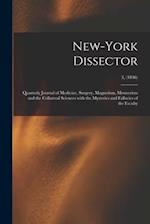 New-York Dissector : Quarterly Journal of Medicine, Surgery, Magnetism, Mesmerism and the Collateral Sciences With the Mysteries and Fallacies of the 