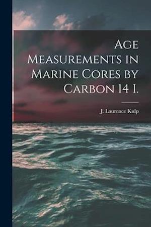 Age Measurements in Marine Cores by Carbon 14 I.