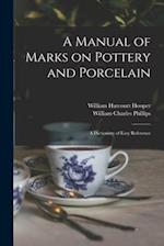A Manual of Marks on Pottery and Porcelain : a Dictionary of Easy Reference 