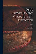 Dye's Government Counterfeit Detector; 27n10 