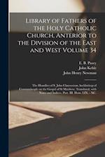 Library of Fathers of the Holy Catholic Church, Anterior to the Division of the East and West Volume 34: The Homilies of S. John Chrysostom Archbishop