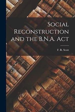 Social Reconstruction and the B.N.A. Act