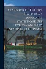 Yearbook of Fishery Statistics = Annuaire Statistique Des Pe&#770;ches = Anuario Estadi&#769;stico De Pesca; 16