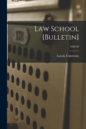 Law School [Bulletin]; 1929-30
