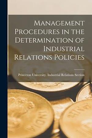 Management Procedures in the Determination of Industrial Relations Policies