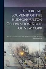 Historical Souvenir of the Hudson-Fulton Celebration, State of New York : for the Commemoration of the Ter-centenary of the Discovery of the Hudson Ri