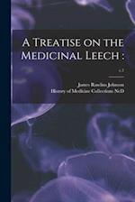 A Treatise on the Medicinal Leech :; c.1 