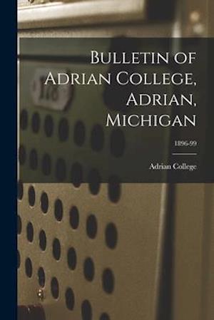 Bulletin of Adrian College, Adrian, Michigan; 1896-99